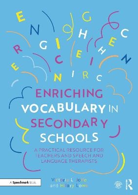 Enriching Vocabulary in Secondary Schools - Victoria Joffe, Hilary Lowe