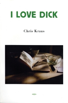 I Love Dick - Chris Kraus