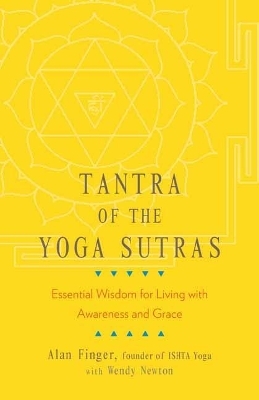 Tantra of the Yoga Sutras - Alan Finger, Wendy Newton