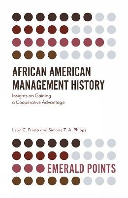 African American Management History - Leon C. Prieto, Simone T. A. Phipps