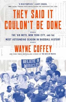 They Said It Couldn't Be Done - Wayne Coffey