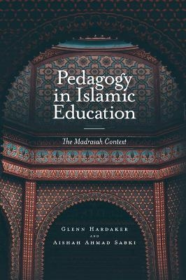 Pedagogy in Islamic Education - Glenn Hardaker, Aishah Ahmad Sabki