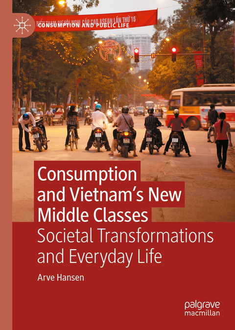 Consumption and Vietnam&rsquo;s New Middle Classes - Arve Hansen