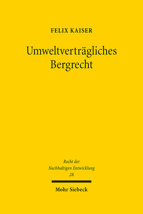 Umweltvertr&auml;gliches Bergrecht - Felix Kaiser