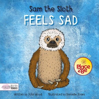 Sam the Sloth Feels Sad - John Wood