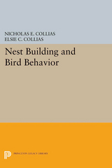 Nest Building and Bird Behavior - Nicholas E. Collias, Elsie C. Collias