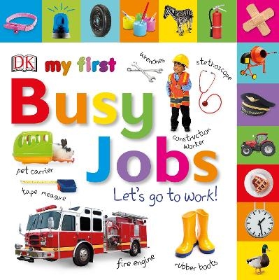 Tabbed Board Books: My First Busy Jobs Let's Go to Work -  Dk