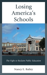 Losing America's Schools -  Nancy E. Bailey