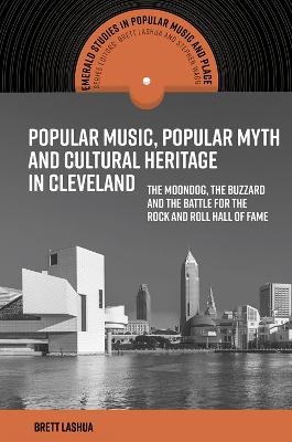 Popular Music, Popular Myth and Cultural Heritage in Cleveland - Brett Lashua