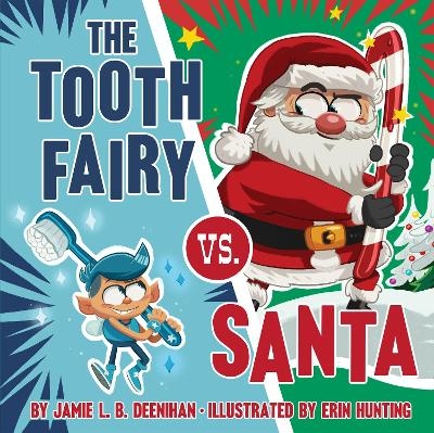 The Tooth Fairy vs. Santa - Jamie L. B. Deenihan