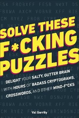 Solve These F*cking Puzzles - Val Garrity