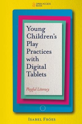 Young Children&rsquo;s Play Practices with Digital Tablets - Isabel Fr&oacute;es