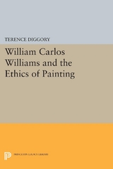 William Carlos Williams and the Ethics of Painting - Terence Diggory