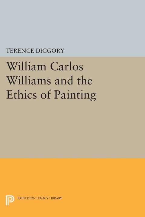 William Carlos Williams and the Ethics of Painting - Terence Diggory