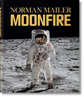 Norman Mailer - MoonFire. The Epic Journey of Apollo 11