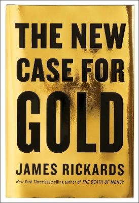 The New Case for Gold - James Rickards