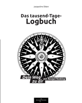Das tausend-Tage-Logbuch Ratgeber Wege zu dir selbst So arbeitest Du mit Design Thinking Journal Tagebuch - Jacqueline Otten