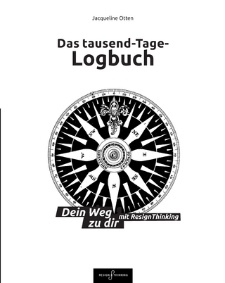 Das tausend-Tage-Logbuch Ratgeber Wege zu dir selbst So arbeitest Du mit Design Thinking Journal Tagebuch