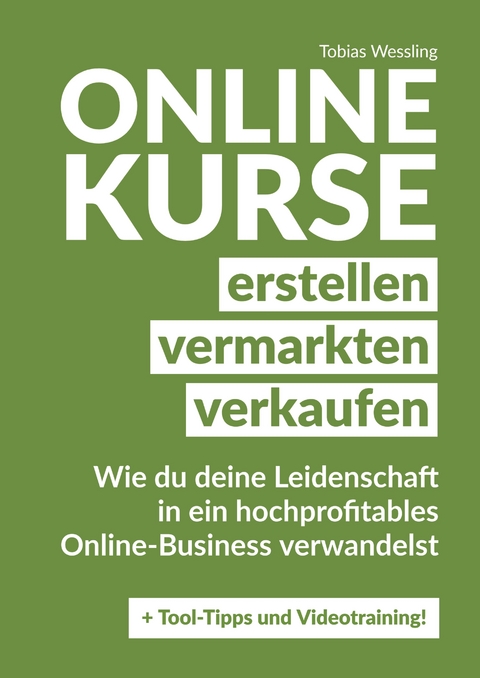 Onlinekurse erstellen, vermarkten und verkaufen - Tobias Wessling