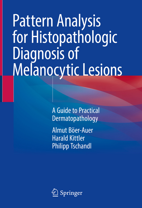 Pattern Analysis for Histopathologic Diagnosis of Melanocytic Lesions - Almut B&ouml;er-Auer, Harald Kittler, Philipp Tschandl