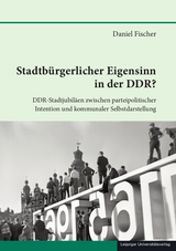 Stadtb&uuml;rgerlicher Eigensinn in der DDR? - Daniel Fischer
