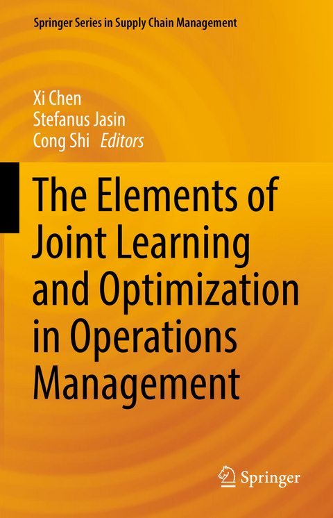 The Elements of Joint Learning and Optimization in Operations Management - 