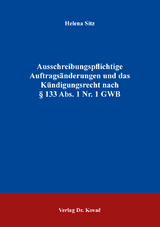 Ausschreibungspflichtige Auftrags&auml;nderungen und das K&uuml;ndigungsrecht nach &sect; 133 Abs. 1 Nr. 1 GWB - Helena Sitz