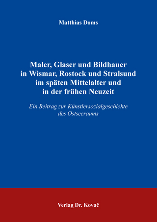 Maler, Glaser und Bildhauer in Wismar, Rostock und Stralsund im späten Mittelalter und in der frühen Neuzeit