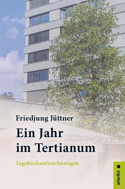 Ein Jahr im Tertianum - Friedjung J&uuml;ttner