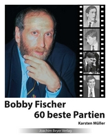 Bobby Fischer 60 beste Partien - Karsten M&uuml;ller