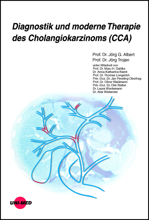 Diagnostik und moderne Therapie des Cholangiokarzinoms (CCA) - J&ouml;rg G. Albert, J&ouml;rg Trojan