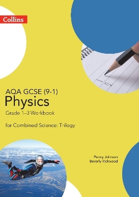 AQA GCSE 9-1 Physics for Combined Science Grade 1−3 Workbook - Penny Johnson, Beverly Rickwood