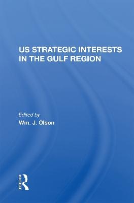 U.S. Strategic Interests In The Gulf Region - Wm. J. Olson