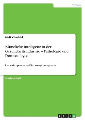 K&Atilde;&frac14;nstliche Intelligenz in der Gesundheitsindustrie - Pathologie und Dermatologie - Maik Chudziak