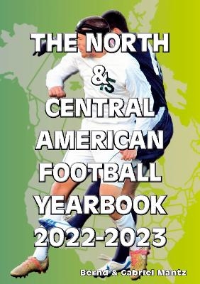 The North & Central American Football Yearbook 2022-2023 - Bernd Mantz, Gabriel Mantz