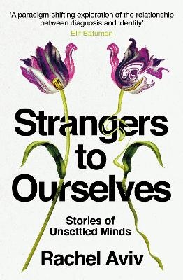 Strangers to Ourselves - Rachel Aviv