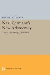 Nazi Germany's New Aristocracy - Herbert F. Ziegler