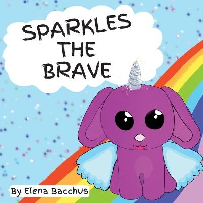 Sparkles the Brave - Elena Bacchus, Jack Jardine