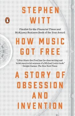 How Music Got Free - Stephen Witt