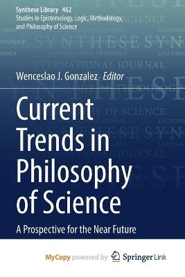 Current Trends in Philosophy of Science