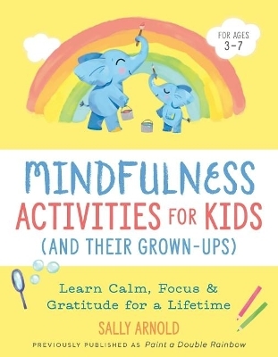 Mindfulness Activities for Kids (and Their Grown-Ups) - Sally Arnold