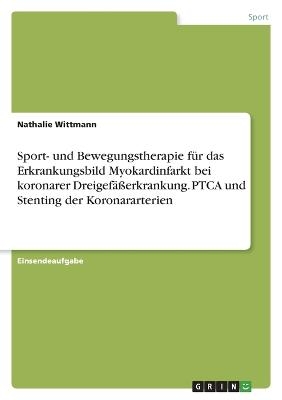 Sport- und Bewegungstherapie fÃ¼r das Erkrankungsbild Myokardinfarkt bei koronarer DreigefÃ¤Ãerkrankung. PTCA und Stenting der Koronararterien