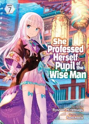 She Professed Herself Pupil of the Wise Man (Light Novel) Vol. 7 -  Ryusen Hirotsugu