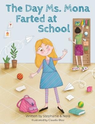 The Day Ms. Mona Farted at School - Stephanie Nora