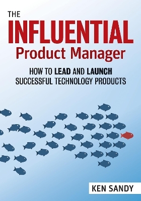 The Influential Product Manager - Ken Sandy