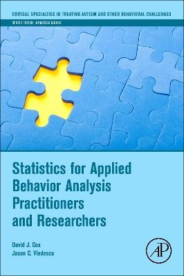 Statistics for Applied Behavior Analysis Practitioners and Researchers - David J. Cox, Jason C. Vladescu