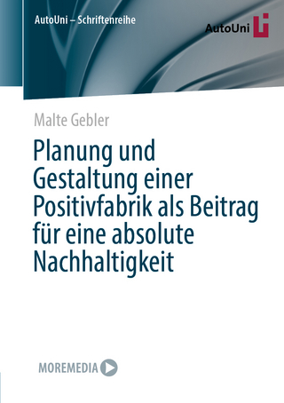 Planung und Gestaltung einer Positivfabrik als Beitrag für eine absolute Nachhaltigkeit