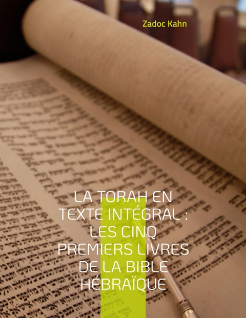 La Torah en texte int&eacute;gral - Zadoc Kahn