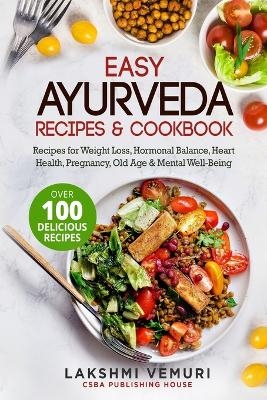 Easy Ayurveda Recipes & Cookbook - Lakshmi Vemuri