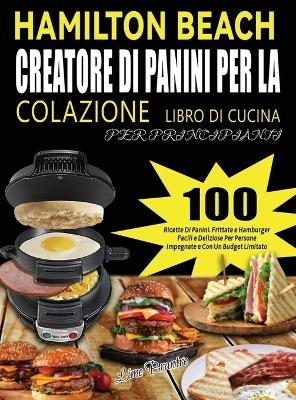 Hamilton Beach Creatore Di Panini Per La Colazione Libro Di Cucina Per Principianti - Lime Brantre
